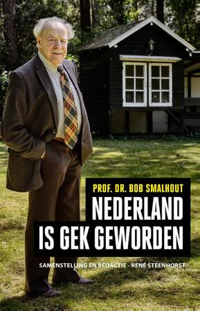 Nederland is gek geworden - Bob Smalhout Nederland is gek geworden - Bob Smalhout
