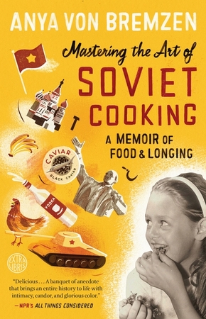 Mastering the art of soviet cooking - Anya Von Bremzen Mastering the art of soviet cooking - Anya Von Bremzen
