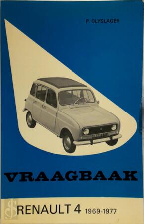 Vraagbaak voor uw Renault 4 - L.N. Keff, Olyslager Organisation B.V. Vraagbaak voor uw Renault 4 - L.N. Keff, Olyslager Organisation B.V.
