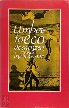 De grenzen van de interpretatie - Umberto Eco De grenzen van de interpretatie - Umberto Eco