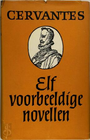 Elf voorbeeldige novellen - Miguel de Cervantes Saavedra Elf voorbeeldige novellen - Miguel de Cervantes Saavedra