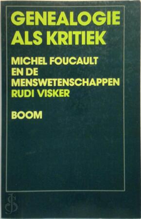 Genealogie als kritiek - Michel Foucault en de menswetenschappen - Rudi Visker Genealogie als kritiek - Michel Foucault en de menswetenschappen - Rudi Visker