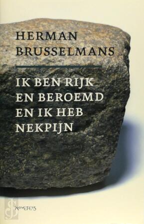 Ik ben rijk en beroemd en ik heb nekpijn - Herman Brusselmans Ik ben rijk en beroemd en ik heb nekpijn - Herman Brusselmans