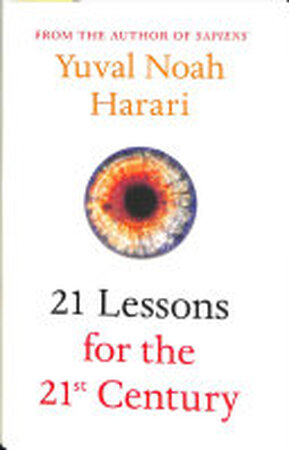 21 Lessons for the 21st Century - Yuval Noah Harari 21 Lessons for the 21st Century - Yuval Noah Harari