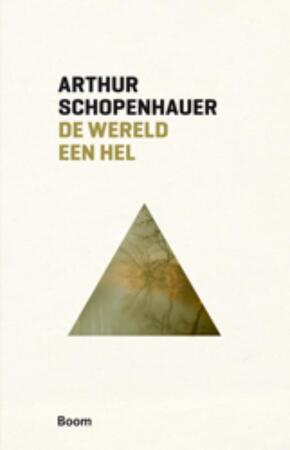 De wereld een hel - Arthur Schopenhauer De wereld een hel - Arthur Schopenhauer