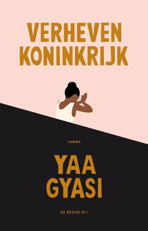 Verheven koninkrijk - Yaa Gyasi Verheven koninkrijk - Yaa Gyasi