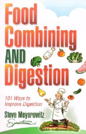 Food Combining & Digestion - Steve Meyerowitz