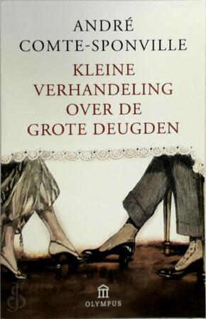 Kleine verhandeling over grote deugden - A. Comte-Sponville Kleine verhandeling over grote deugden - A. Comte-Sponville