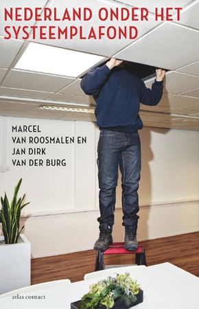 Nederland onder het systeemplafond - Marcel van Roosmalen, Jan Dirk van der Burg Nederland onder het systeemplafond - Marcel van Roosmalen, Jan Dirk van der Burg
