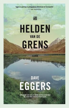 Helden van de grens - Dave Eggers Helden van de grens - Dave Eggers