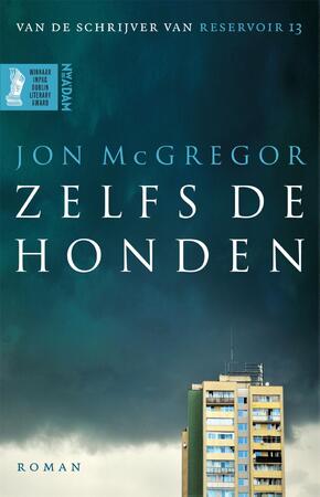 Zelfs de honden - Jon McGregor Zelfs de honden - Jon McGregor