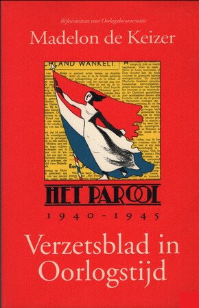 Het Parool 1940-1945 - Madelon de Keizer, Rijksinstituut Voor Oorlogsdocumentatie (Netherlands) Het Parool 1940-1945 - Madelon de Keizer, Rijksinstituut Voor Oorlogsdocumentatie (Netherlands)