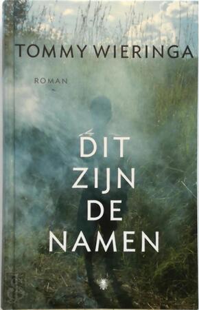 Dit zijn de namen - Tommy Wieringa Dit zijn de namen - Tommy Wieringa