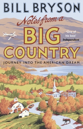 Notes from a big country: journey into the american dream - Bill Bryson Notes from a big country: journey into the american dream - Bill Bryson