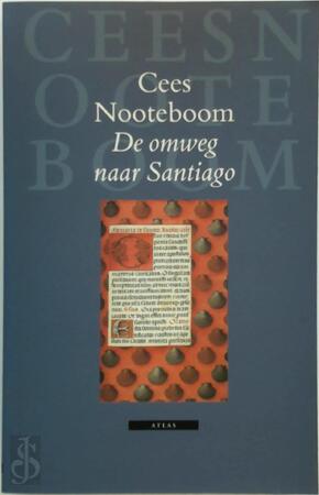 De omweg naar Santiago - Cees Nooteboom De omweg naar Santiago - Cees Nooteboom