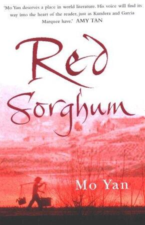 Red Sorghum - Mo Yan Red Sorghum - Mo Yan