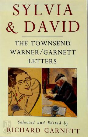 Sylvia and David - Sylvia Townsend Warner, David Garnett, Richard Garnett Sylvia and David - Sylvia Townsend Warner, David Garnett, Richard Garnett