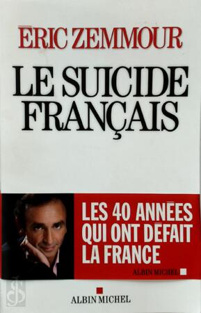 Le suicide français - Ces quarante années qui ont défait la France - Eric Zemmour Le suicide français - Ces quarante années qui ont défait la France - Eric Zemmour