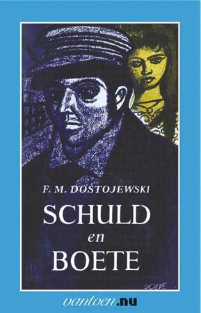 Schuld en boete - Fjodor Michajlovitsj Dostojevski Schuld en boete - Fjodor Michajlovitsj Dostojevski