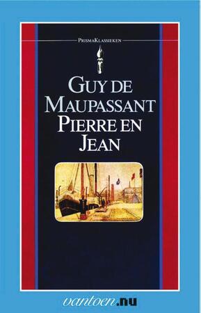 Pierre en Jean - Guy de Maupassant Pierre en Jean - Guy de Maupassant