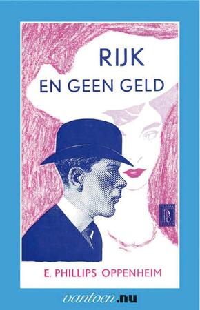 Rijk en geen geld - E. Phillips Oppenheim Rijk en geen geld - E. Phillips Oppenheim