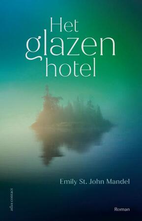 Het glazen hotel - Emily St. John Mandel Het glazen hotel - Emily St. John Mandel