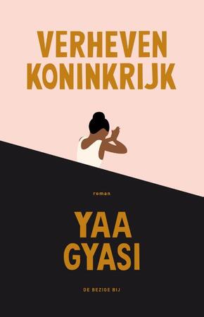 Verheven koninkrijk - Yaa Gyasi Verheven koninkrijk - Yaa Gyasi