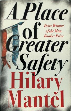 Place of greater safety - Hilary Mantel