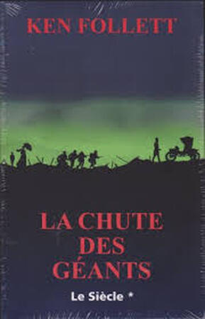 La Chute des Géants Tome 1 : Le Siècle - Ken Follett La Chute des Géants Tome 1 : Le Siècle - Ken Follett