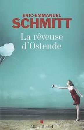 La Rêveuse d'Ostende - Éric Emmanuel Schmitt La Rêveuse d'Ostende - Éric Emmanuel Schmitt