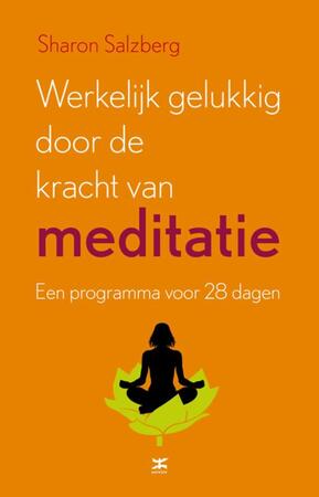 Werkelijk gelukkig door de kracht van meditatie - Sharon Salzberg