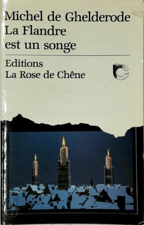 La Flandre est un songe - Michel De Ghelderode, Roland Beyen La Flandre est un songe - Michel De Ghelderode, Roland Beyen