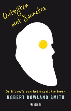 Ontbijten met Socrates - Robert Rowland Smith