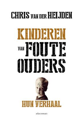 Kinderen van foute ouders – Hun verhaal - Cris van der Heijden Kinderen van foute ouders – Hun verhaal - Cris van der Heijden