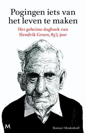 Pogingen iets van het leven te maken - Hendrik Groen Pogingen iets van het leven te maken - Hendrik Groen