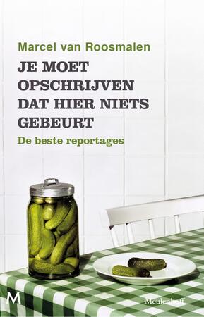 Je moet opschrijven dat hier niets gebeurt - Marcel van Roosmalen Je moet opschrijven dat hier niets gebeurt - Marcel van Roosmalen