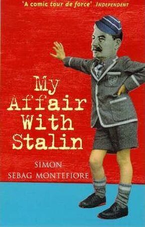 My affair with Stalin - Simon Sebag Montefiore, Simon Sebag Montefiore My affair with Stalin - Simon Sebag Montefiore, Simon Sebag Montefiore