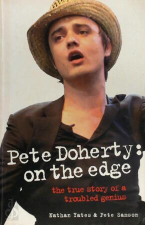 Pete Doherty: on the Edge - Nathan Yates, Pete Samson