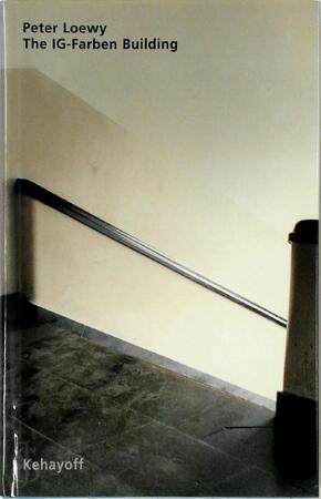 The IG-Farben Building - Peter Loewy, Hanno Loewy