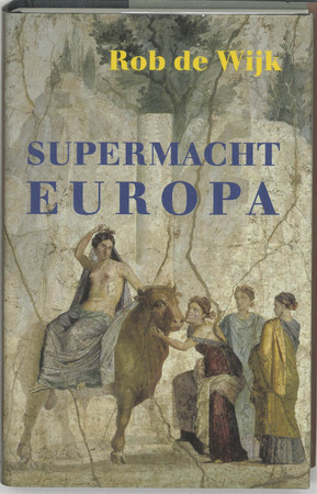 Supermacht Europa - Rob de Wijk Supermacht Europa - Rob de Wijk