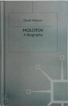 Molotov: A Biography - Derek Watson Molotov: A Biography - Derek Watson