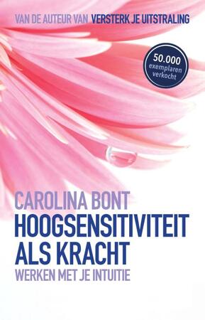 Hoogsensitiviteit als kracht - Carolina Bont Hoogsensitiviteit als kracht - Carolina Bont
