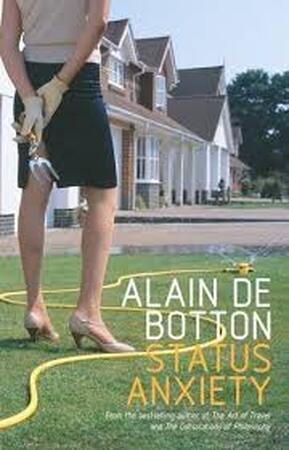 Status anxiety - Alain de Botton Status anxiety - Alain de Botton