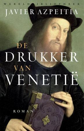 De drukker van Venetië - Javier Azpeitia De drukker van Venetië - Javier Azpeitia