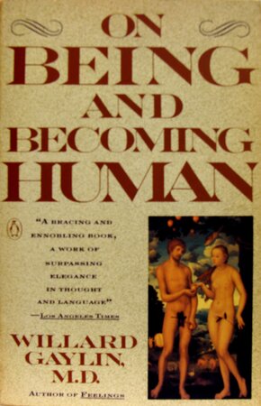 On Being and Becoming Human - Willard Gaylin