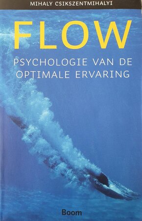 Flow: psychologie van de optimale ervaring - Mihaly Csikszentmihalyi
