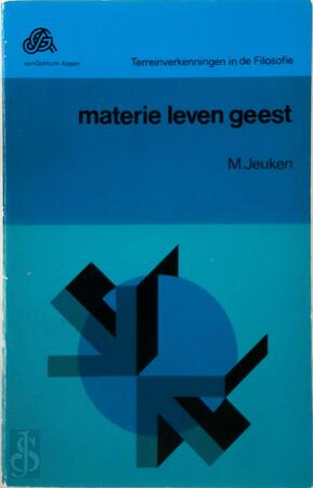 Materie leven geest - M. Jeuken