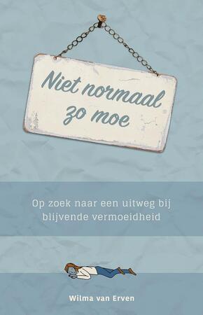 Niet normaal zo moe - Wilma van Erven Niet normaal zo moe - Wilma van Erven