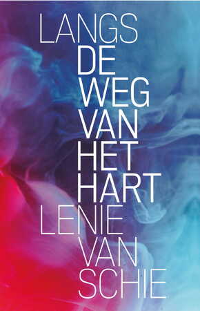 Langs de weg van het hart - Lenie van Schie
