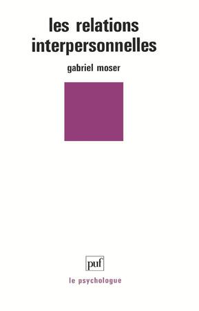 Les relations interpersonnelles - Gabriel Moser Les relations interpersonnelles - Gabriel Moser